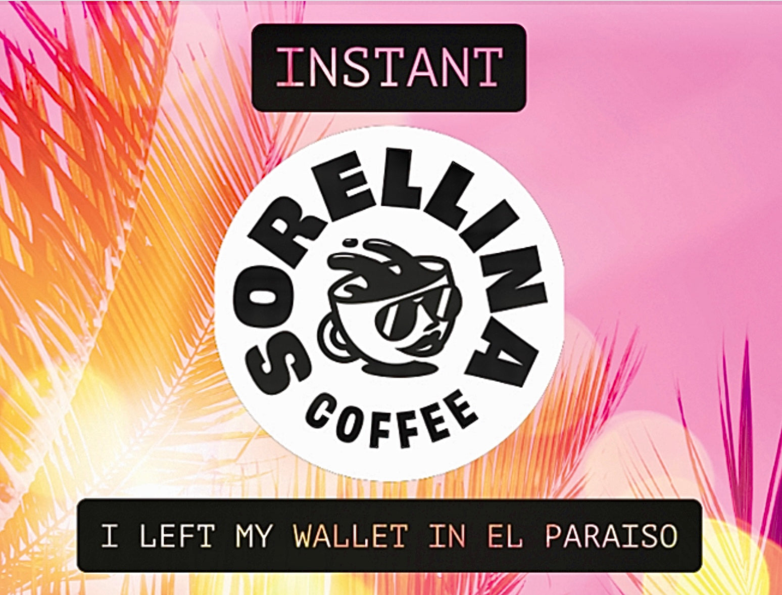 Sorellina Instant - I left my wallet in El Paraiso