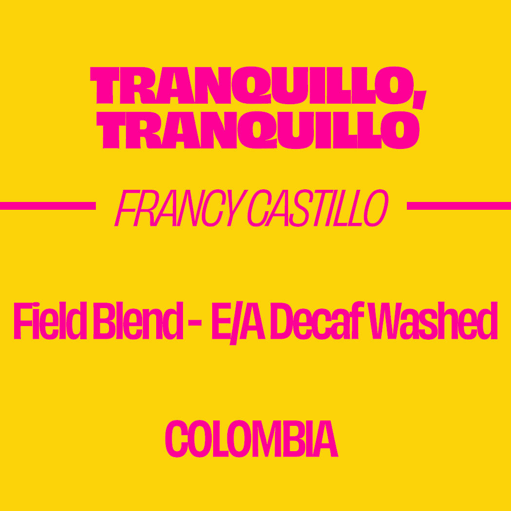 TRANQUILO, TRANQUILO -  WASHED DECAF - COLOMBIA