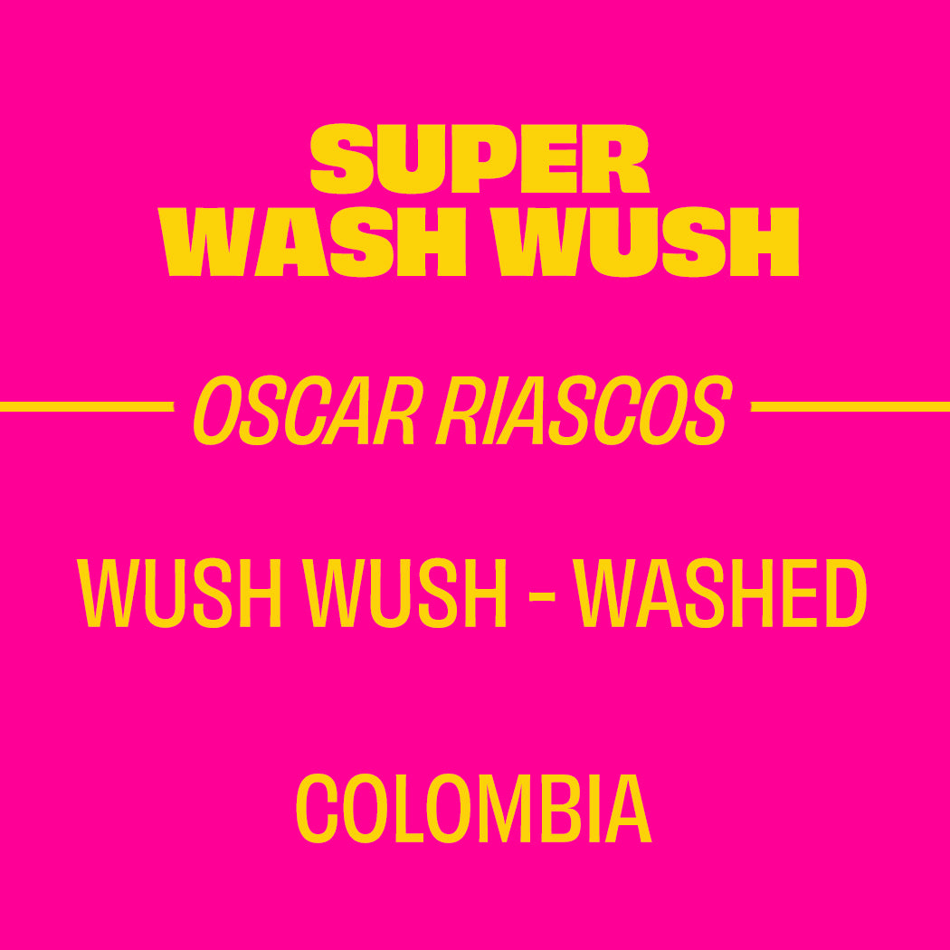 SUPER WASH WUSH - WASHED WUSH WUSH- COLOMBIA
